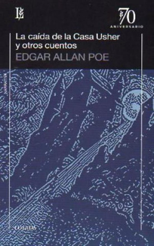 La Caida De La Casa De Usher Y Otros Cuentos (70 Aniversario), de Poe, Edgar Allan. Editorial Losada, tapa blanda en español, 2009