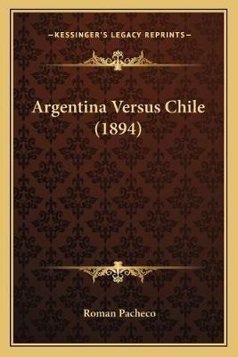 Libro Argentina Versus Chile (1894) - Roman Pacheco