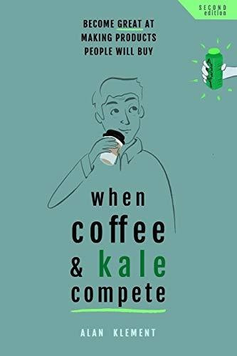 Book : When Coffee And Kale Compete Become Great At Making.