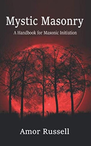 Mystic Masonry: An Esoteric Handbook For Masonic Initiation., De Russell, Amor. Editorial Independently Published, Tapa Blanda En Inglés