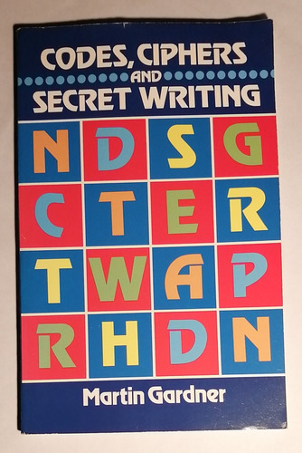 Martin Gardner - Codes, Ciphers And Secret Writ (en Inglés)