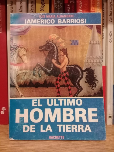 El Último Hombre De La Tierra, Américo Barrios (albamonte)