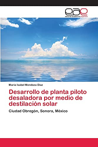 Desarrollo De Planta Piloto Desaladora Por Medio De Destilac