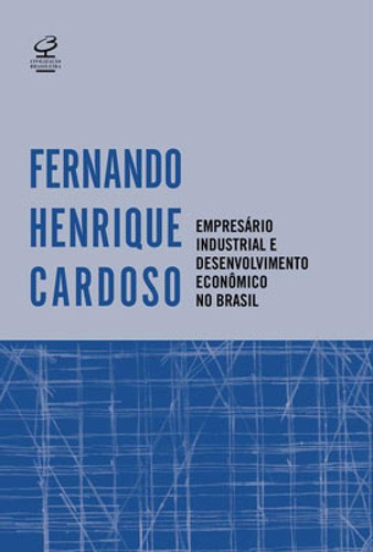 Empresário Industrial E Desenvolvimento Econômico No Brasi, De Cardoso, Fernando Henrique. Editora Civilização Brasileira, Capa Mole Em Português