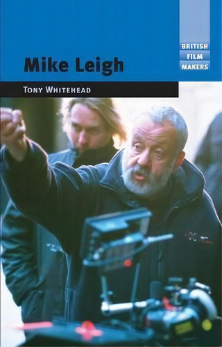 Mike Leigh, De Tony Whitehead. Editorial Manchester University Press, Tapa Blanda En Inglés