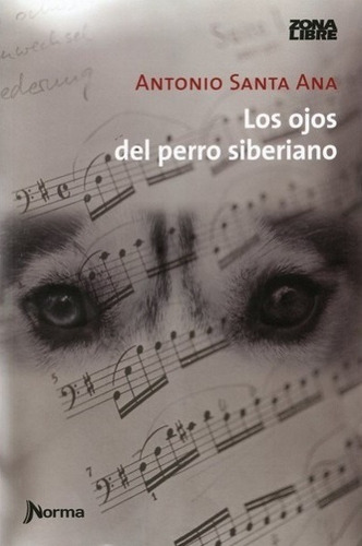 Imagen 1 de 3 de Los Ojos Del Perro Siberiano / Antonio Santa Ana