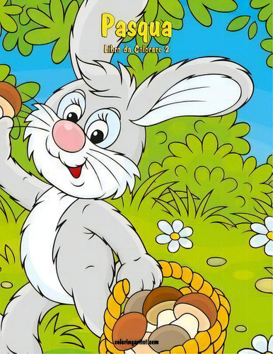 Pasqua Libro Da Colorare 2, De Nick Snels. Editorial Createspace Independent Publishing Platform, Tapa Blanda En Italiano