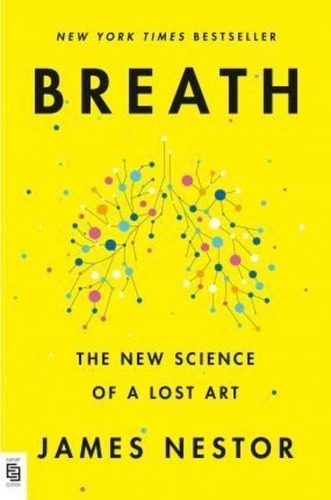 Breath : The New Science Of A Lost Art - Jn, De James Nestor. Editorial Penguin Putnam Inc, Tapa Blanda En Inglés, 2021