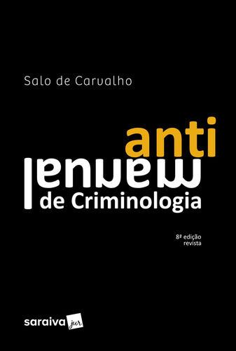 Antimanual De Criminologia - 8ª Ed, De Carvalho, Salo De., Vol. 1. Editorial Saraiva Jur Univ & Concursos, Capa Mole, Edição 8 Em Português, 2024