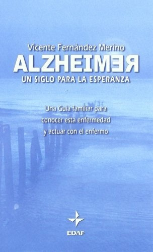 Alzheimer Un Siglo Para La Esperanza, de Vicente Fernandez Merino. Editorial Sin editorial en español