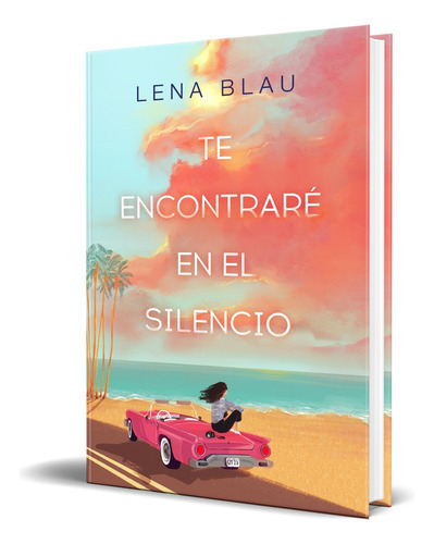 Te Encontraré En El Silencio, De Lena Blau. Editorial Montena, Tapa Blanda En Español, 2023