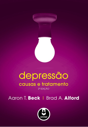 Depressão: Causas e Tratamento, de Beck, Aaron T.. Editora ARTMED EDITORA LTDA.,University of Pennsylvania Press, capa mole em português, 2011