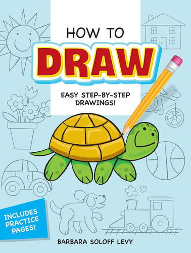 How To Draw: Step-by-step Drawings! (dover How To Draw), De Barbara Soloff Levy. Editorial Dover Publications, Tapa Blanda En Inglés