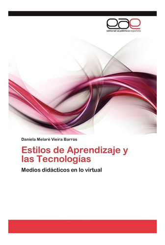 Libro: Estilos De Aprendizaje Y Las Tecnologías: Medios En