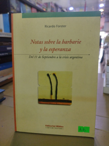 Notas Sobre La Barbarie Y La Esperanza Ricardo Forster