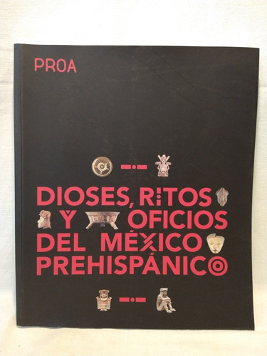 Dioses, Ritos Y Oficios Del México Prehispánico - Proa - 