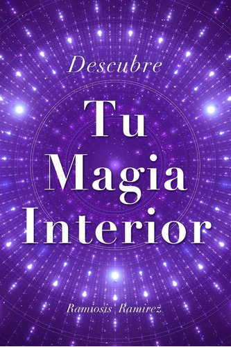 Libro Descubre Tu Magia Interior (spanish Edition)