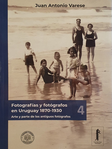 Fotografías Y Fotógrafos En Uruguay 4 1870 - 1930 - Juan Ant