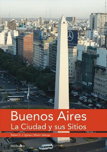 Libro - Buenos Aires La Ciudad Y Sus Sitios, De Iglesia Raf