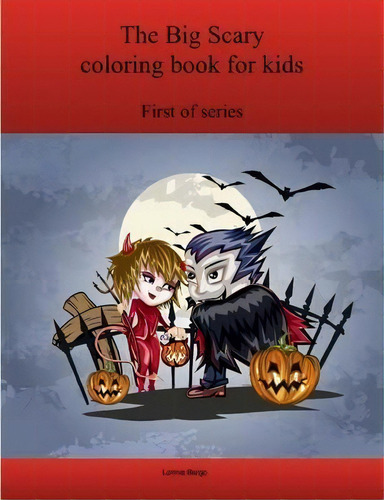 The First Big Scary Coloring Book For Kids, De Lonnie Bargo. Editorial Lulu Com, Tapa Blanda En Inglés