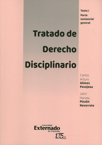 Tratado de derecho disciplinario, de Carlos Arturo Gómez Pavajeau, John Harvey Pinzón Navarrete. Editorial U. Externado de Colombia, tapa blanda, edición 2021 en español