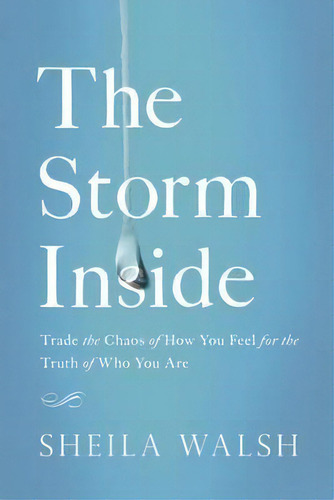 The Storm Inside, De Sheila Walsh. Editorial Thomas Nelson Publishers, Tapa Blanda En Inglés