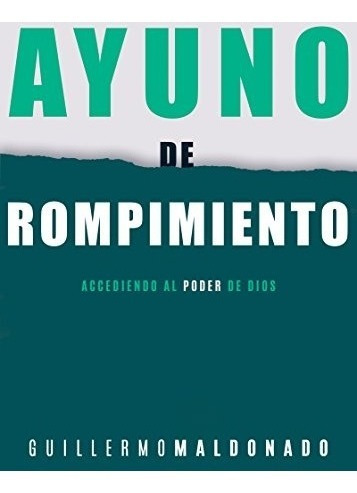 Libro : Ayuno De Rompimiento Accediendo Al Poder De Dios ...