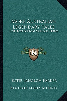 Libro More Australian Legendary Tales: Collected From Var...