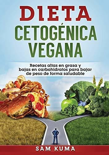 Libro : Dieta Cetogenica Vegana Recetas Altas En Grasa Y...