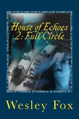 Libro House Of Echoes 2 : Full Circle - Wesley Fox