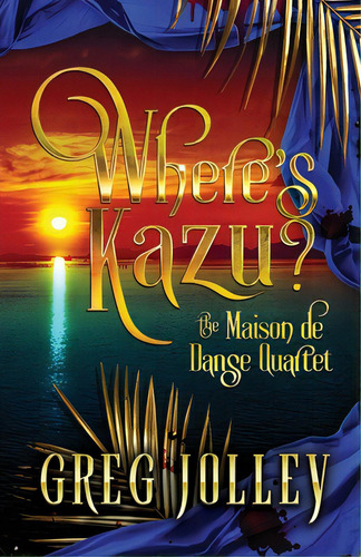 Where's Kazu?: Book One Of The Maison De Danse Quartet, De Jolley, Greg. Editorial Rittenhouse Book Distributors, Tapa Blanda En Inglés