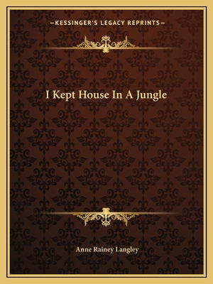 Libro I Kept House In A Jungle - Langley, Anne Rainey