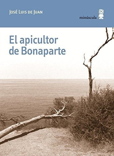 El Apicultor De Bonaparte - De Juan Jose Luis
