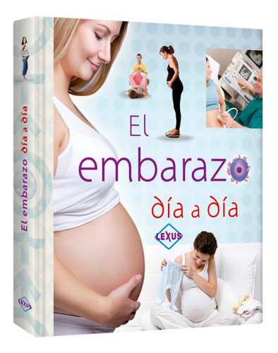 Libro El Embarazo Día A Día - Lexus Editores