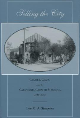 Libro Selling The City: Gender, Class, And The California...