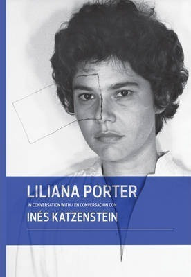 Liliana Porter In Conversation With Ines Katzenstein - Gr...
