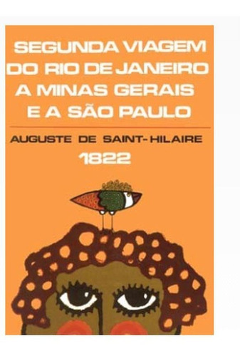 Segunda Viagem Do Rio De Janeiro A Minas Gerais E A São Pau, De Saint-hilaire, Auguste De. Editora Garnier, Capa Mole Em Português