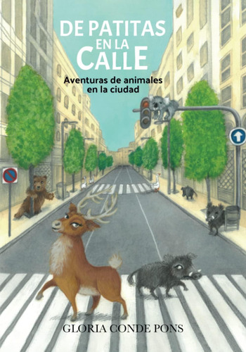 Libro: De Patitas En La Calle: Aventuras De Animales En La C