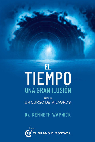 Libro: El Tiempo,una Gran Ilusion. Wapnick, Kenneth. Grano M