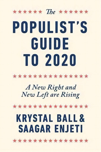 The Populist's Guide To 2020 : A New Right And New Left Are Rising, De Krystal Ball. Editorial Strong Arm Press, Tapa Blanda En Inglés