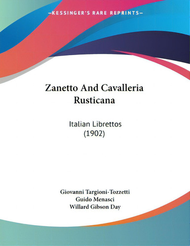 Zanetto And Cavalleria Rusticana: Italian Librettos (1902), De Targioni-tozzetti, Giovanni., Vol. 1. Editorial Kessinger Pub Llc, Tapa Blanda En Inglés