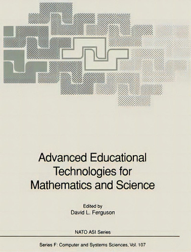 Advanced Educational Technologies For Mathematics And Science, De David L. Ferguson. Editorial Springer Verlag Berlin Heidelberg Gmbh Co Kg, Tapa Blanda En Inglés