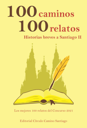 Libro: 100 Caminos 100 Relatos, Historias Breves A Santiago