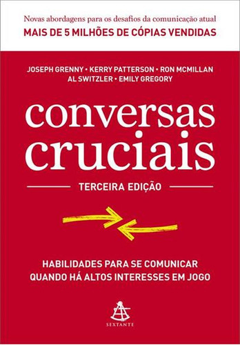 Conversas Cruciais: Habilidades Para Se Comunicar Quando Ha Altos Interesses Em Jogo - 1ªed.(2023), De R. Mcmillan. Editora Sextante, Capa Mole, Edição 1 Em Português, 2023