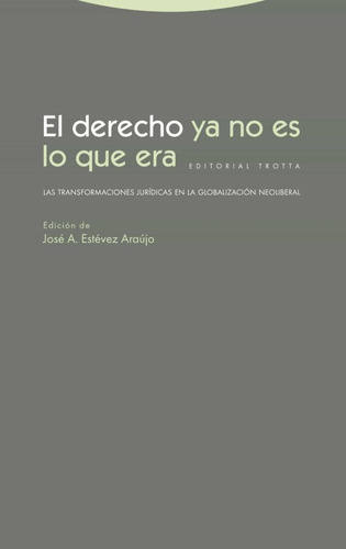 El Derecho Ya No Es Lo Que Era, José Estévez Araujo, Trotta