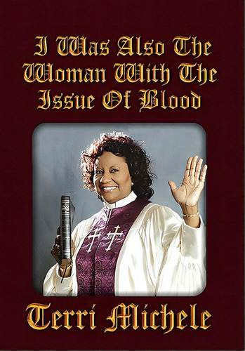 I Was Also The Woman With The Issue Of Blood, De Michele, Terri. Editorial Authorhouse, Tapa Blanda En Inglés