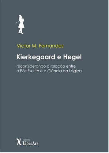 Kierkegaard E Hegel:: Reconsiderando A Relação Entre O P