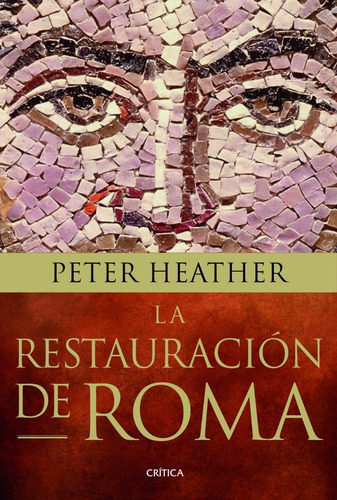 La Restauración De Roma Peter Heather Editorial Crítica