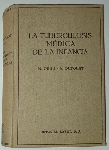 La Tuberculosis Medica De La Infancia - Pehu/dupourt