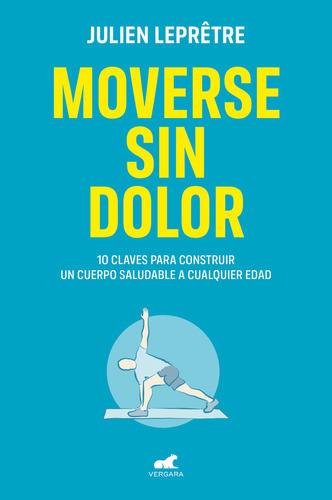 Moverse Sin Dolor, De Julien Lepròtre. Editorial Javier Vergara Editor S.a., Tapa Blanda En Español